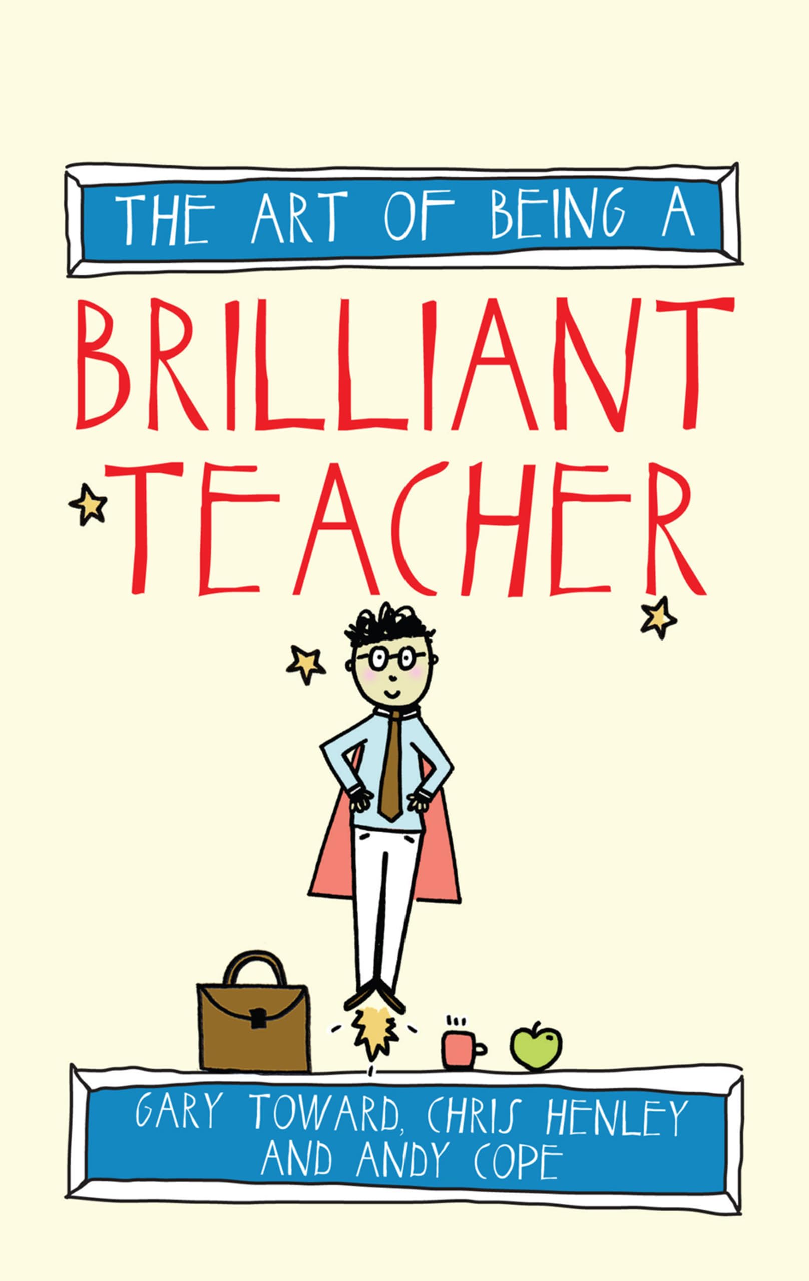 The Art Of Being A Brilliant Teacher By Gary Toward Gary Toward Chris Henley NEW
