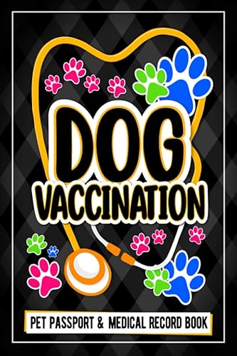 Dog Vaccination Record; Pet Passport And Medical Record Book:: dog vaccination record log book Puppies Vaccine Log Book, Dog Health Notebook, Dog ... Reminder Book, 120 Pages 6"x9" INCHES