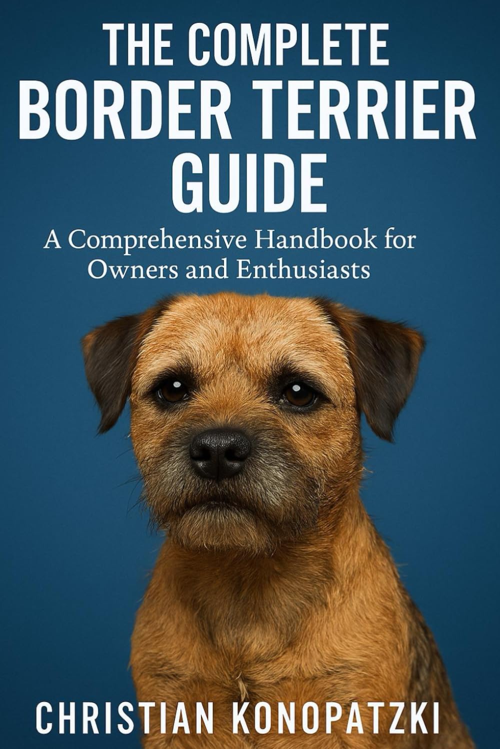 Border Terrier Book - The Complete Border Terrier Guide