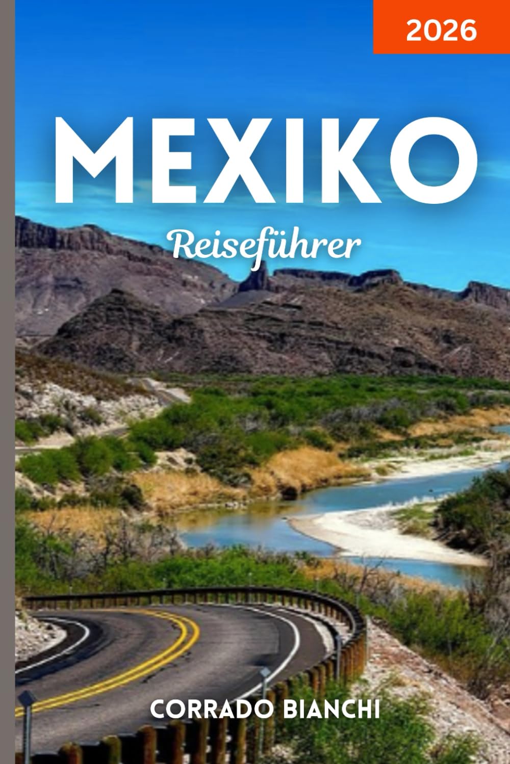 Mexiko Reiseführer 2026: Erkunden Sie die Kultur, Küche und Küsten Mexikos – von Cancún bis Oaxaca und darüber hinaus