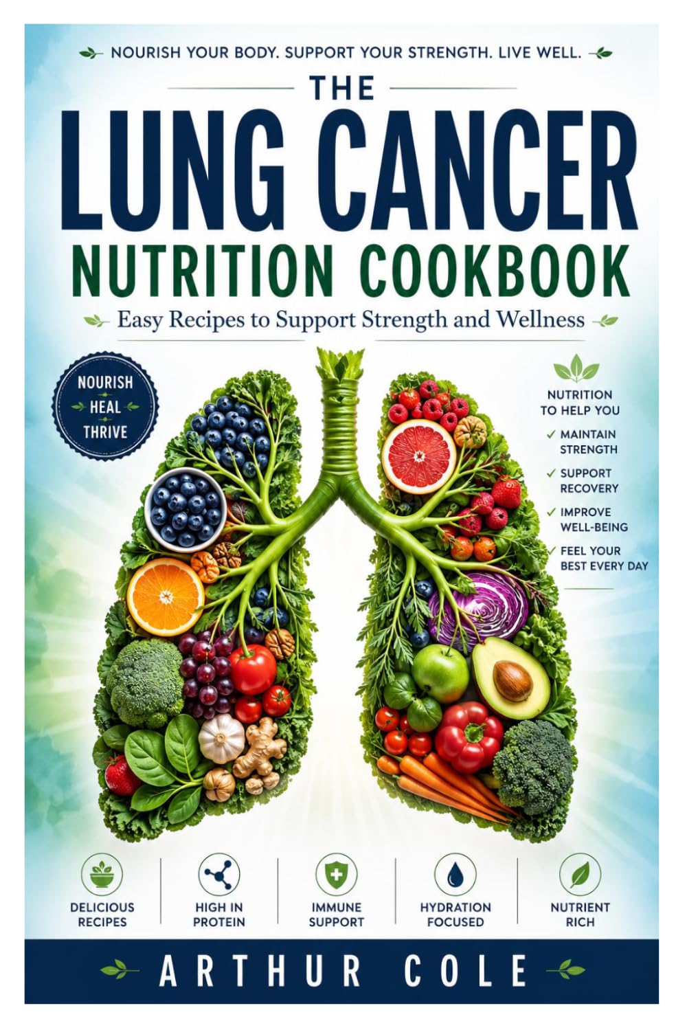 The Lung Cancer Nutrition Cookbook: Easy Recipes to Support Strength and Wellness