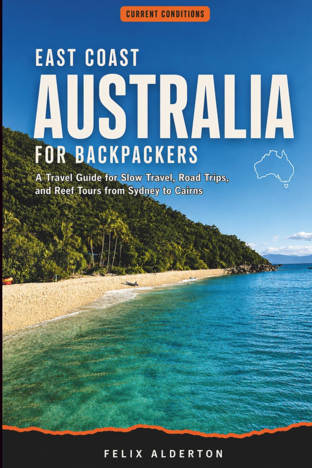 East Coast Australia for Backpackers: A Travel Guide for Slow Travel, Road Trips, and Reef Tours from Sydney to Cairns