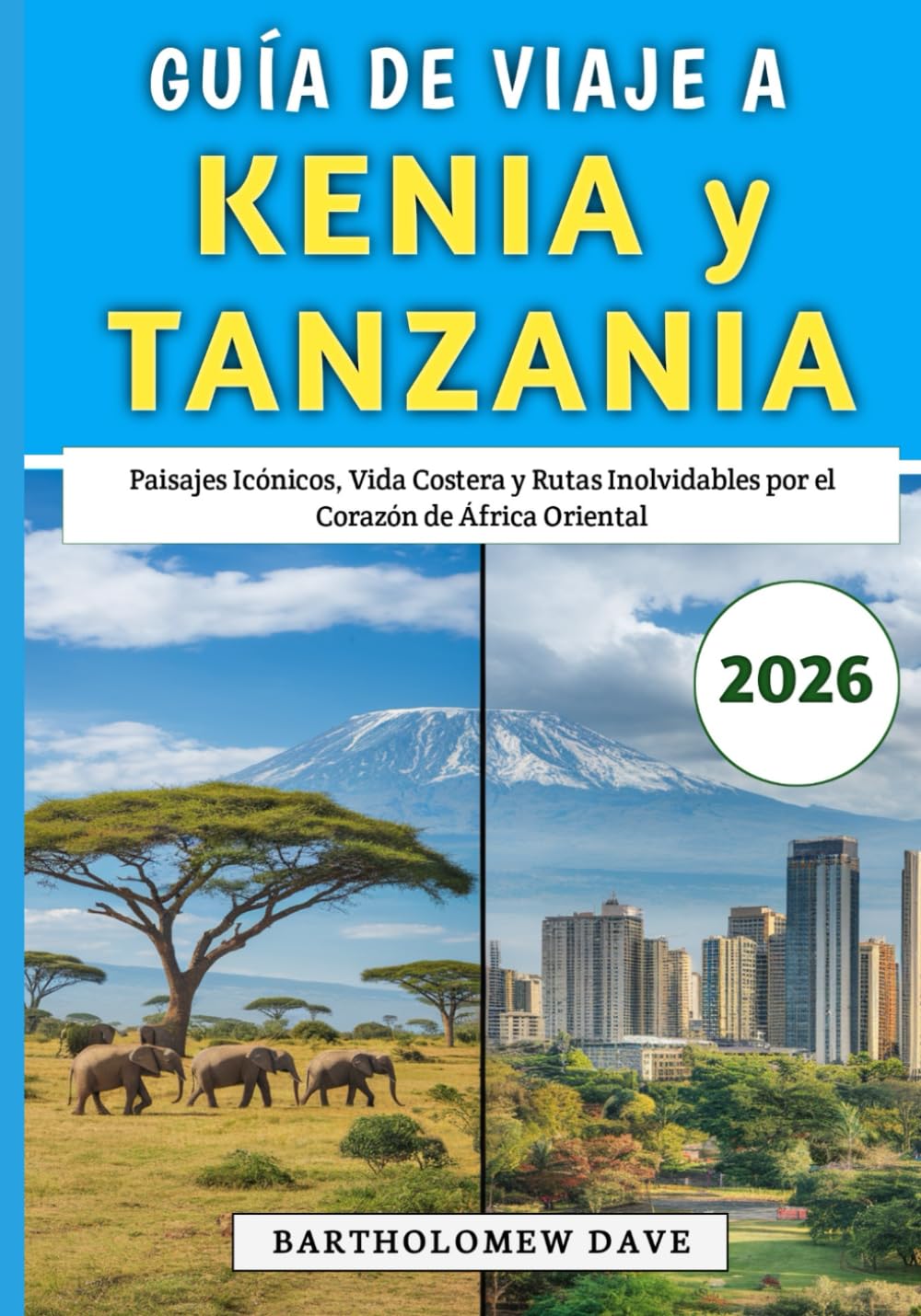 Guía De Viaje a Kenia y Tanzania 2026: Paisajes Icónicos, Vida Costera y Rutas Inolvidables por el Corazón de África Oriental
