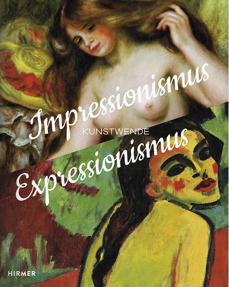 Impressionismus / Expressionismus: Kunstwende (German Edition) Hardcover – May 1, 2015