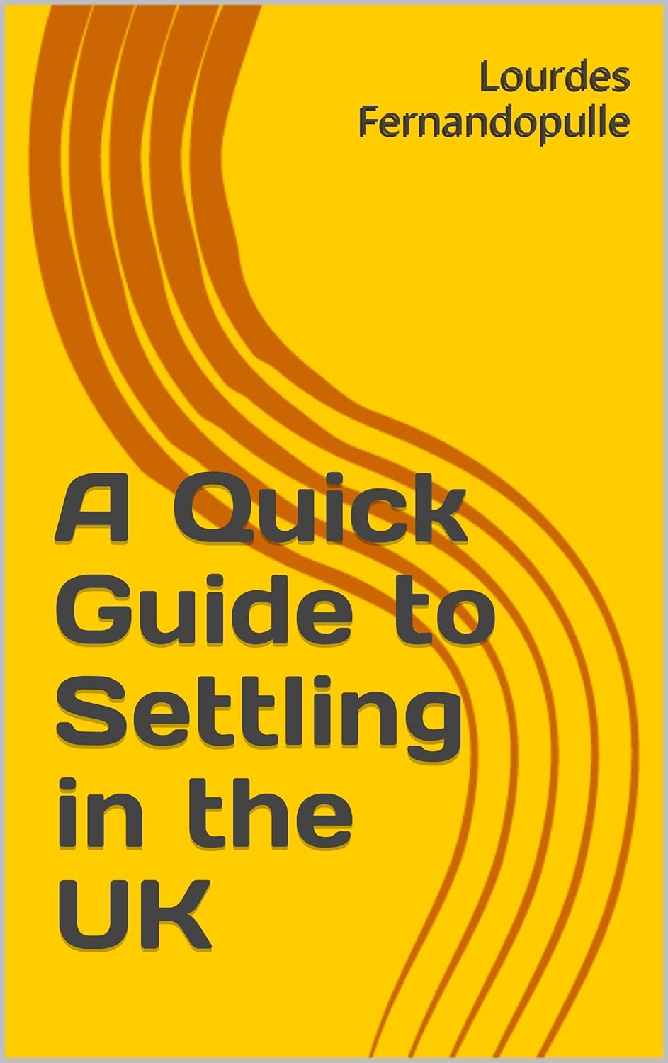 A Quick Guide to Settling in the UK eBook Fernandopulle, Lourdes