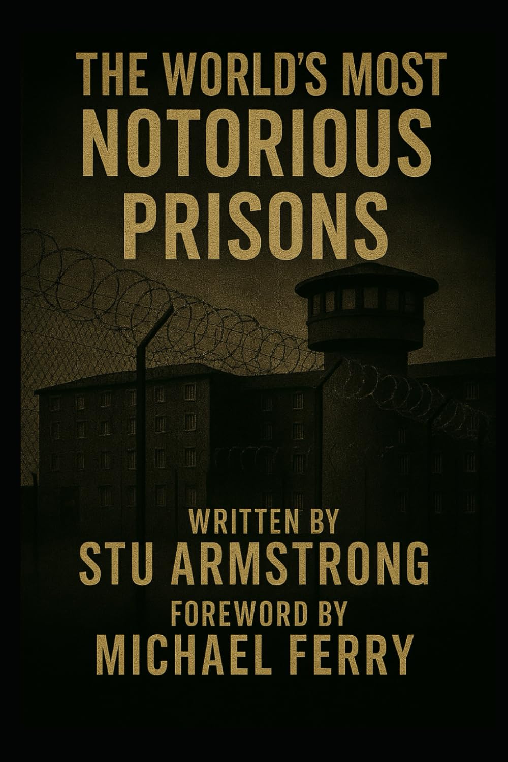 The World’s Most Notorious Prisons