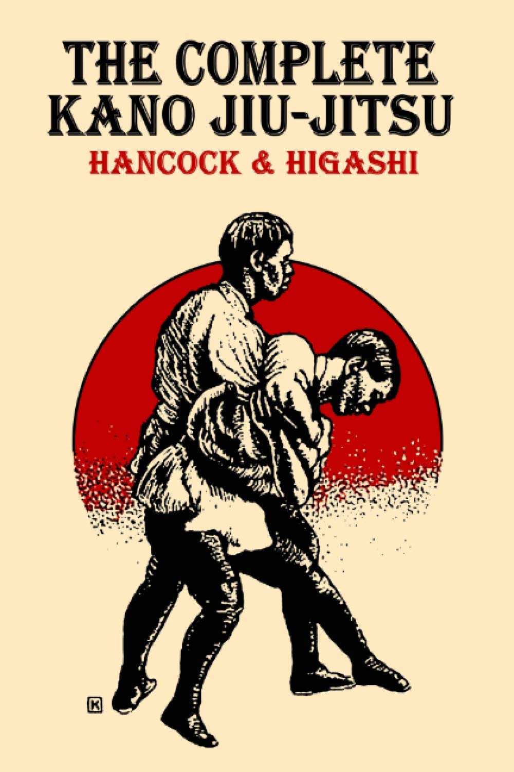 The Complete Kano JiuJitsu Hancock, H. Irving, Higashi, Katsukuma