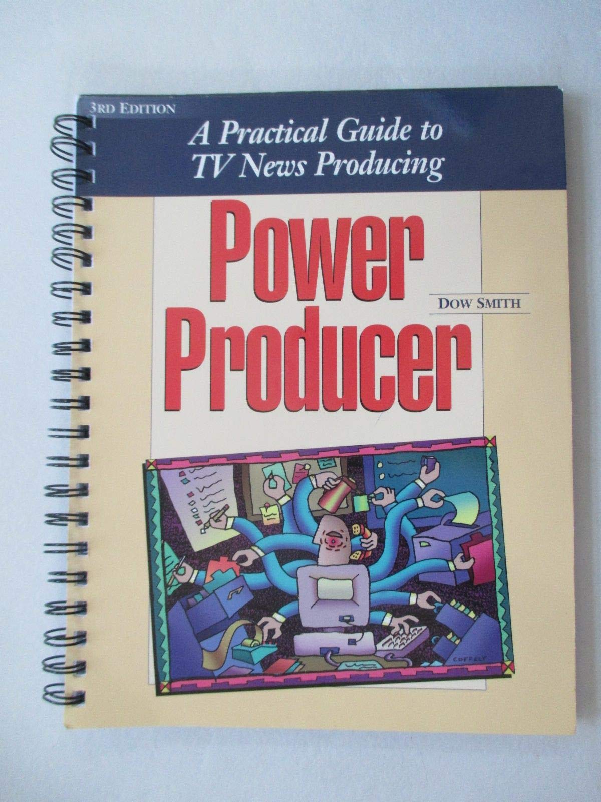 Power Producer: A Practical Guide to TV News Producing (4th Edition)