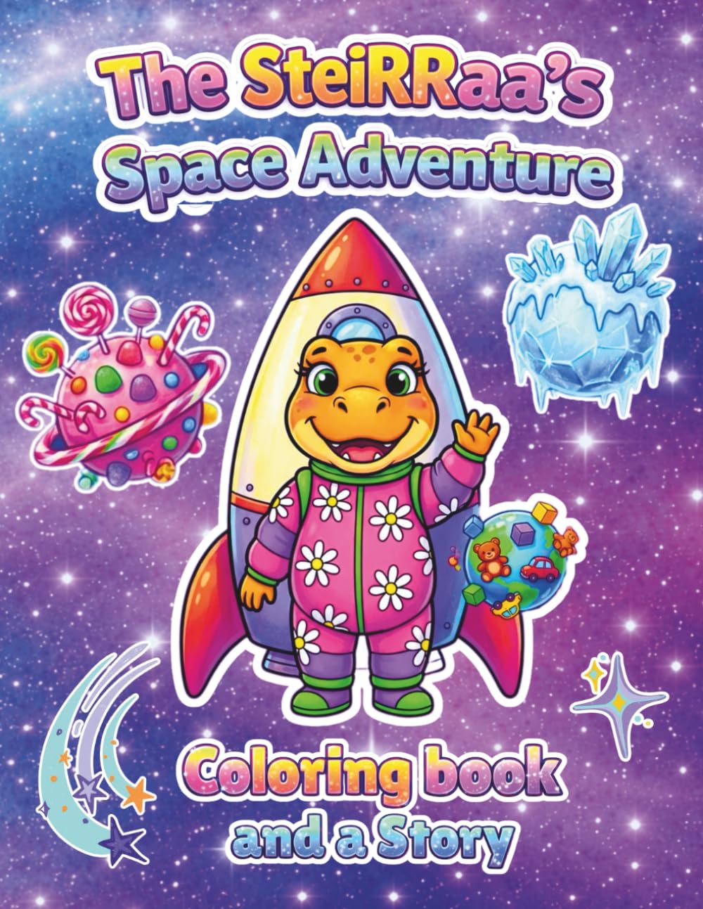 The SteiRRaa’s Space Adventure. Coloring book and a Story for Kids Ages 4-12: Coloring Book with Dino Girl and a Magical Story Inside (Coloring books with SteiRRaa's Adventures and a stories inside)