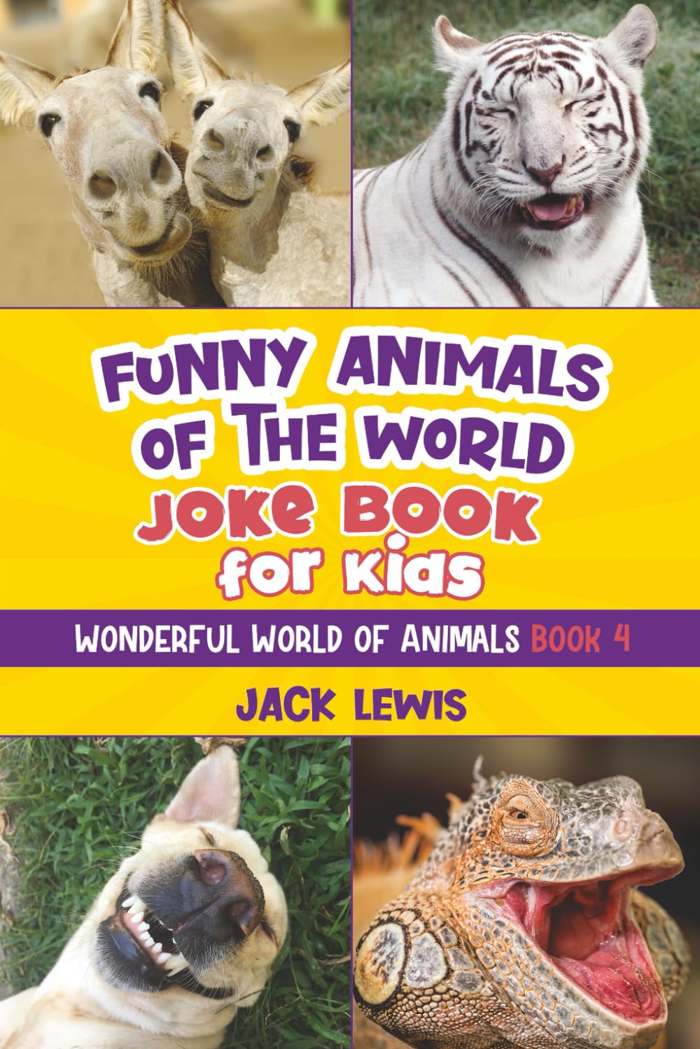 Funny Animals of the World Joke Book for Kids: Funny jokes, hilarious photos, and incredible facts about the silliest animals on the planet!: 4 (Wonderful World of Animals)
