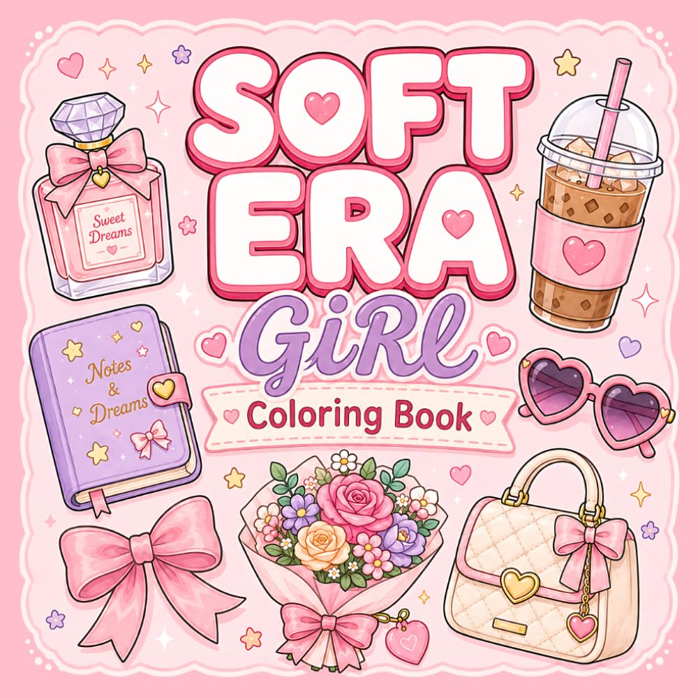 Soft Era Girl Coloring Book: Cute Soft Girl Aesthetic Pages with Pretty Things, Pastel Vibes, Self-Care, Coffee, Flowers, Journals and Relaxing Fun for Teens and Adults