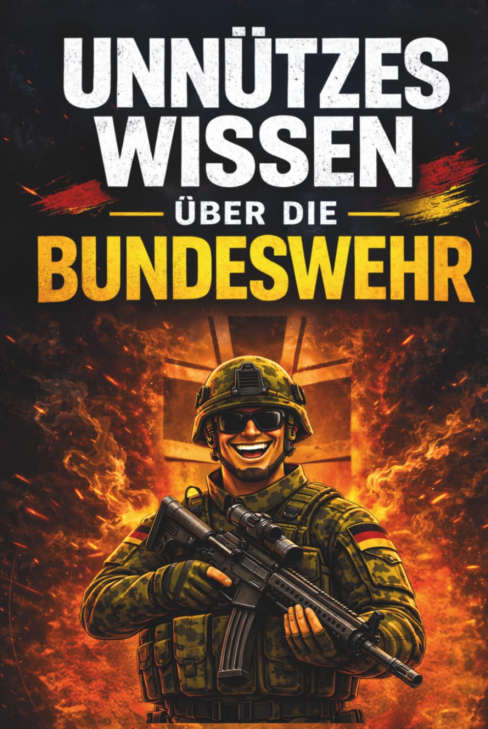 Unnützes Wissen über die Bundeswehr: 200 erstaunliche Fakten zu Soldaten, Waffen, Technik und Auslandseinsätzen (Unnützes Wissen – Die Geschenkedition)