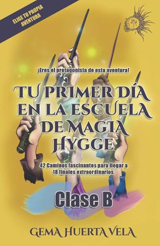Tu primer día en la Escuela de Magia Hygge: Clase B (Elige tu propio camino mágico)
