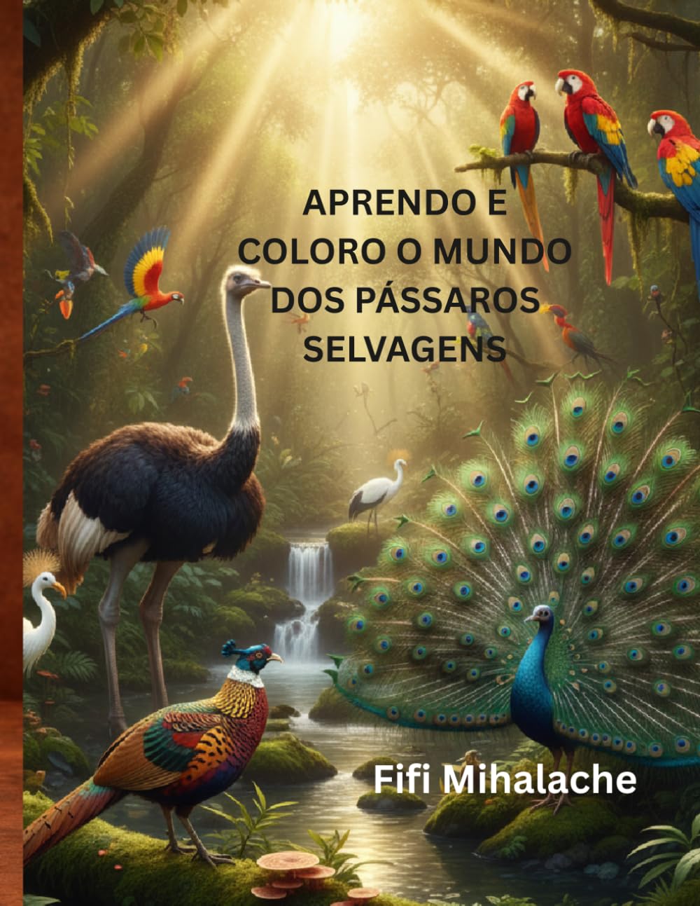 APRENDO E COLORO O MUNDO DOS PÁSSAROS SELVAGENS: Para crianças com idades entre 4 e 10 anos