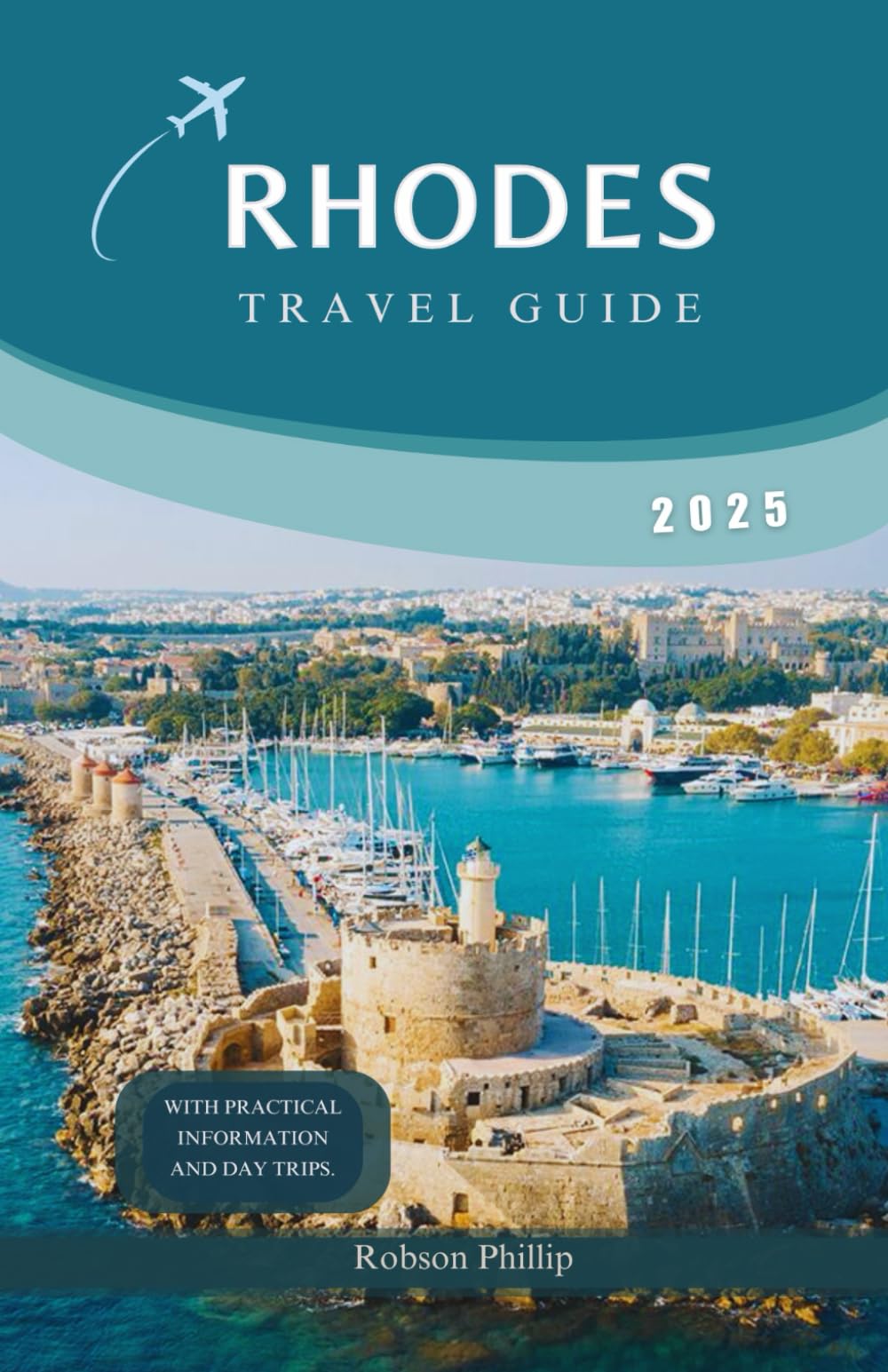 RHODES TRAVEL GUIDE 2025: Your Ultimate Companion to Exploring the Jewel of the Aegean. Top Attractions, Hidden Gems, and Expert Tips for Every Traveler (Hidden Horizons)