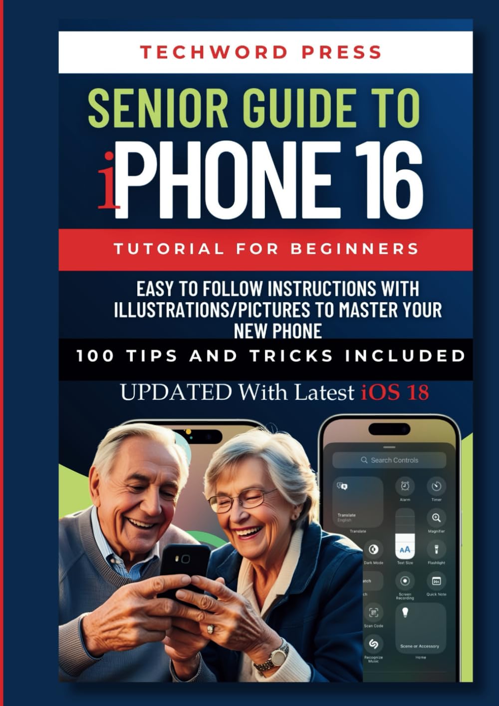 Senior Guide to iPhone 16: Easy to Follow Instructions with ILLUSTRATIONS/PICTURE to Master the iPhone (Iphone 16 User Guide for Seniors and Beginners [Illustrations added])