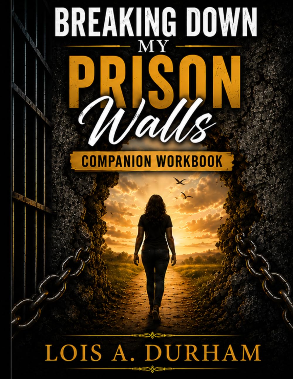 Breaking Down My Prison Walls Companion Workbook
