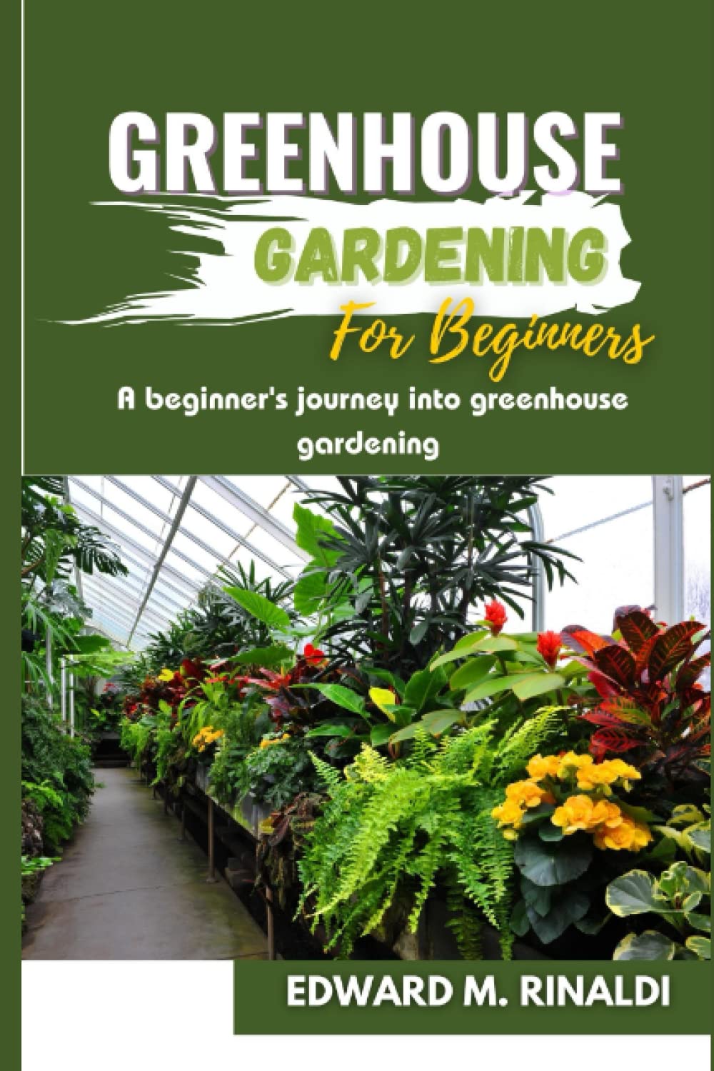 Greenhouse gardening for beginners: A beginner's journey into greenhouse gardening
