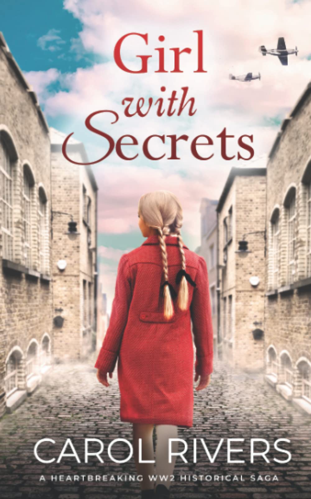 GIRL WITH SECRETS a heartbreaking WW2 historical saga (Historical London Sagas)