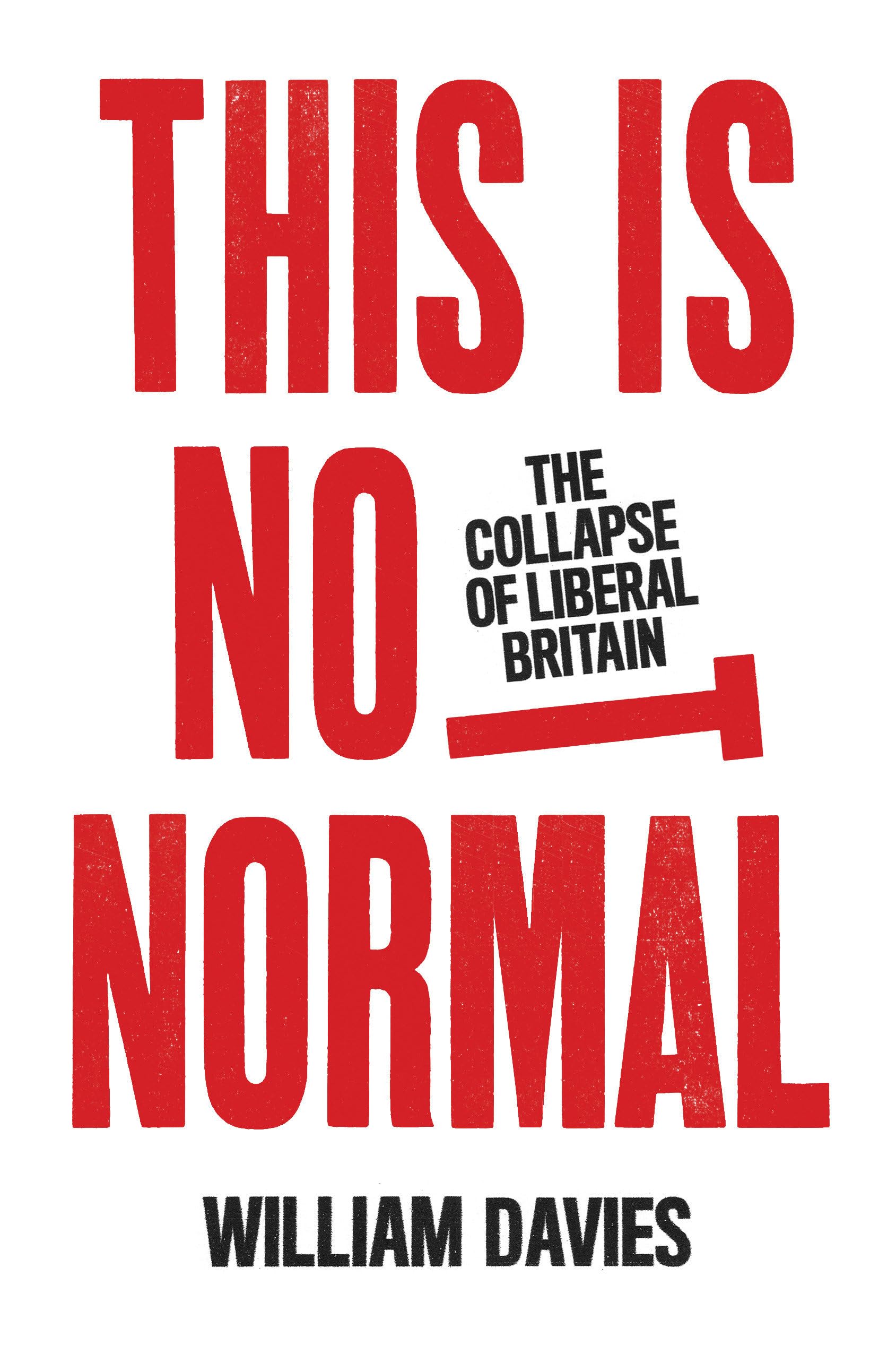 This is Not Normal: The Collapse of Liberal Britain: Amazon.co.uk
