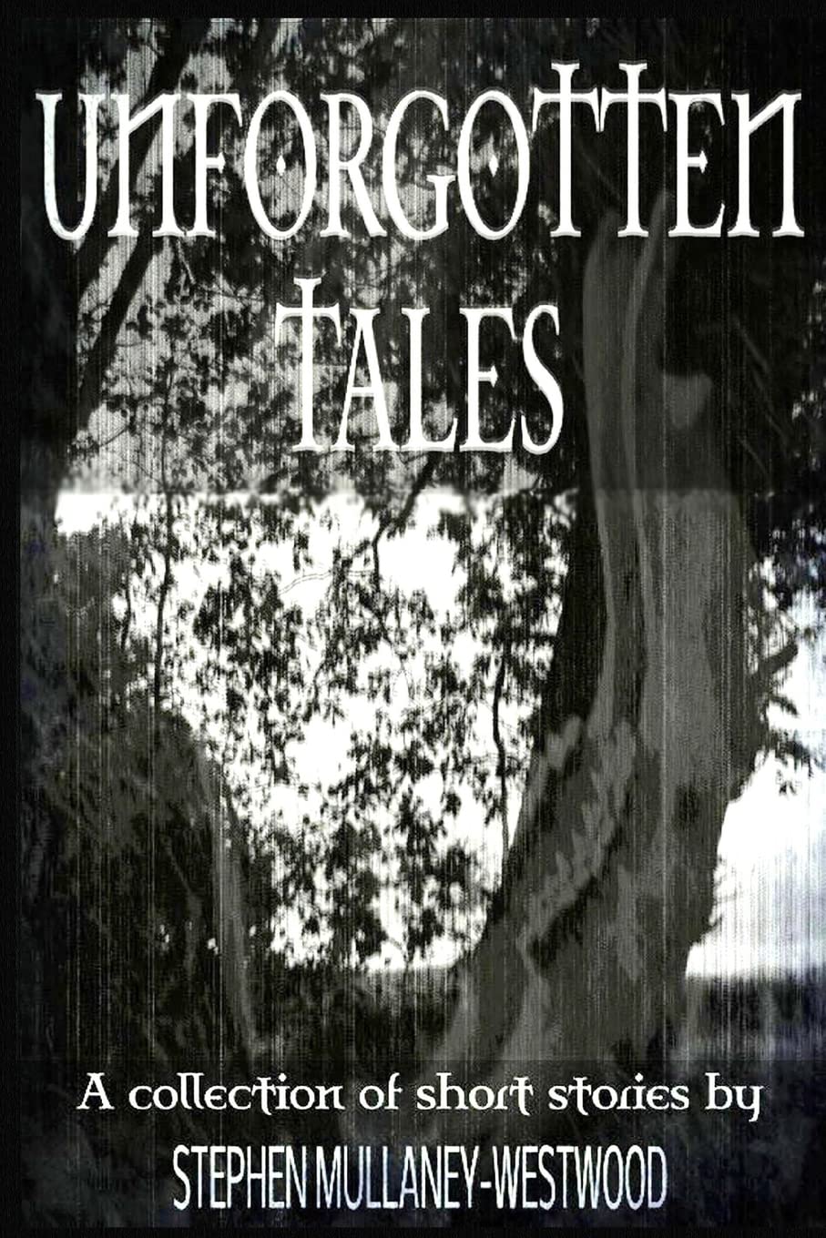 Unforgotten Tales: A collection of short stories