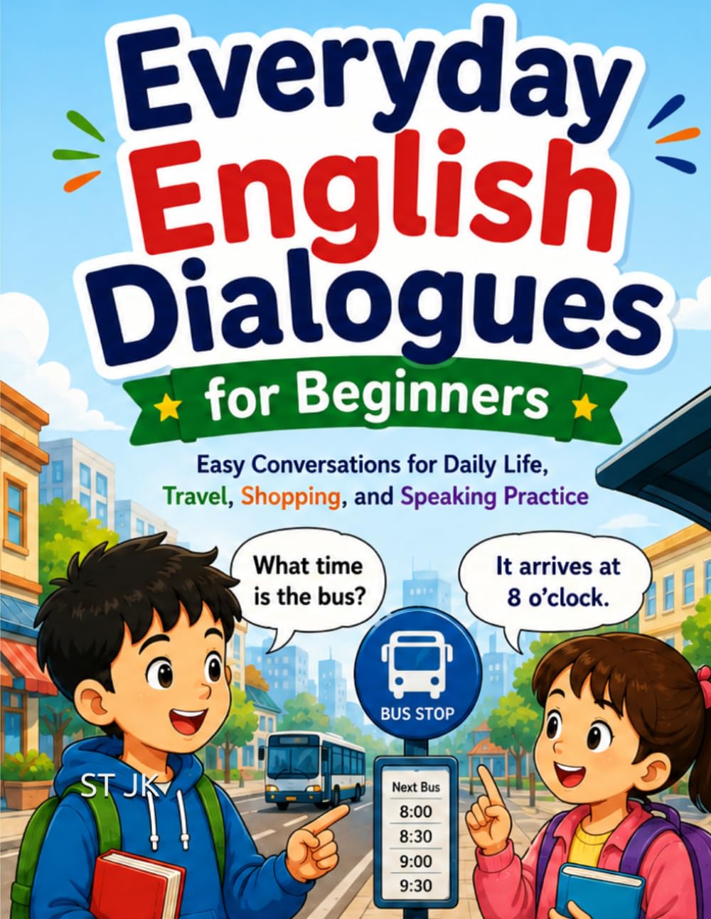 Everyday English Dialogues for Beginners: Easy Conversations for Daily Life, Travel, Shopping, and Speaking Practice