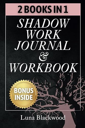 Shadow Work Journal and Workbook Transcend Your Hidden Shadows and Foster a Love that Thrives Within Guided Exercises to Embrace Your True Self and