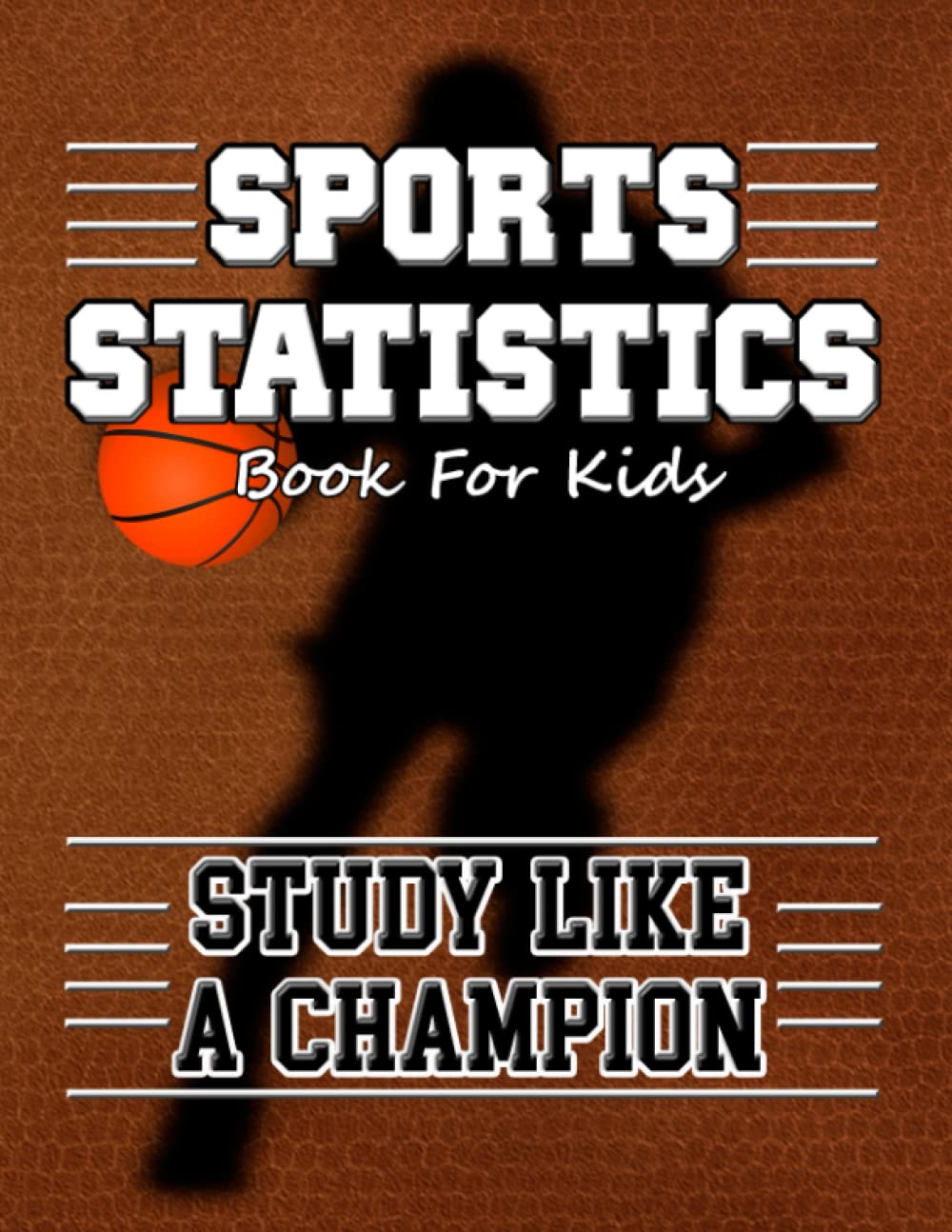Sports Statistics Book For Kids: Real-Life Math Skills Workbook, Improve Performance Through Learning
