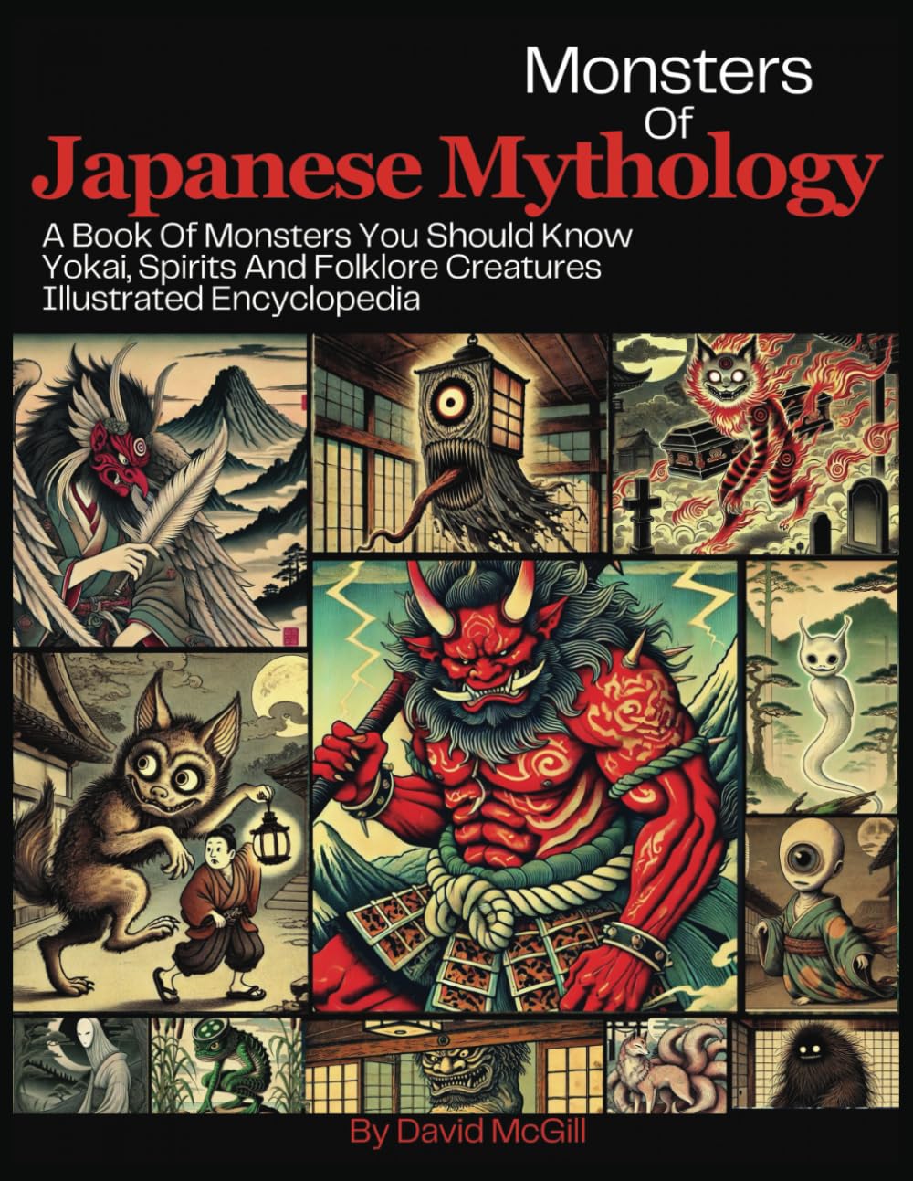 Monsters Of Japanese Mythology: A Book Of Monsters You Should Know Yokai , Spirits And Folklore Creatures Illustrated Encyclopedia      Paperback – January 27, 2025