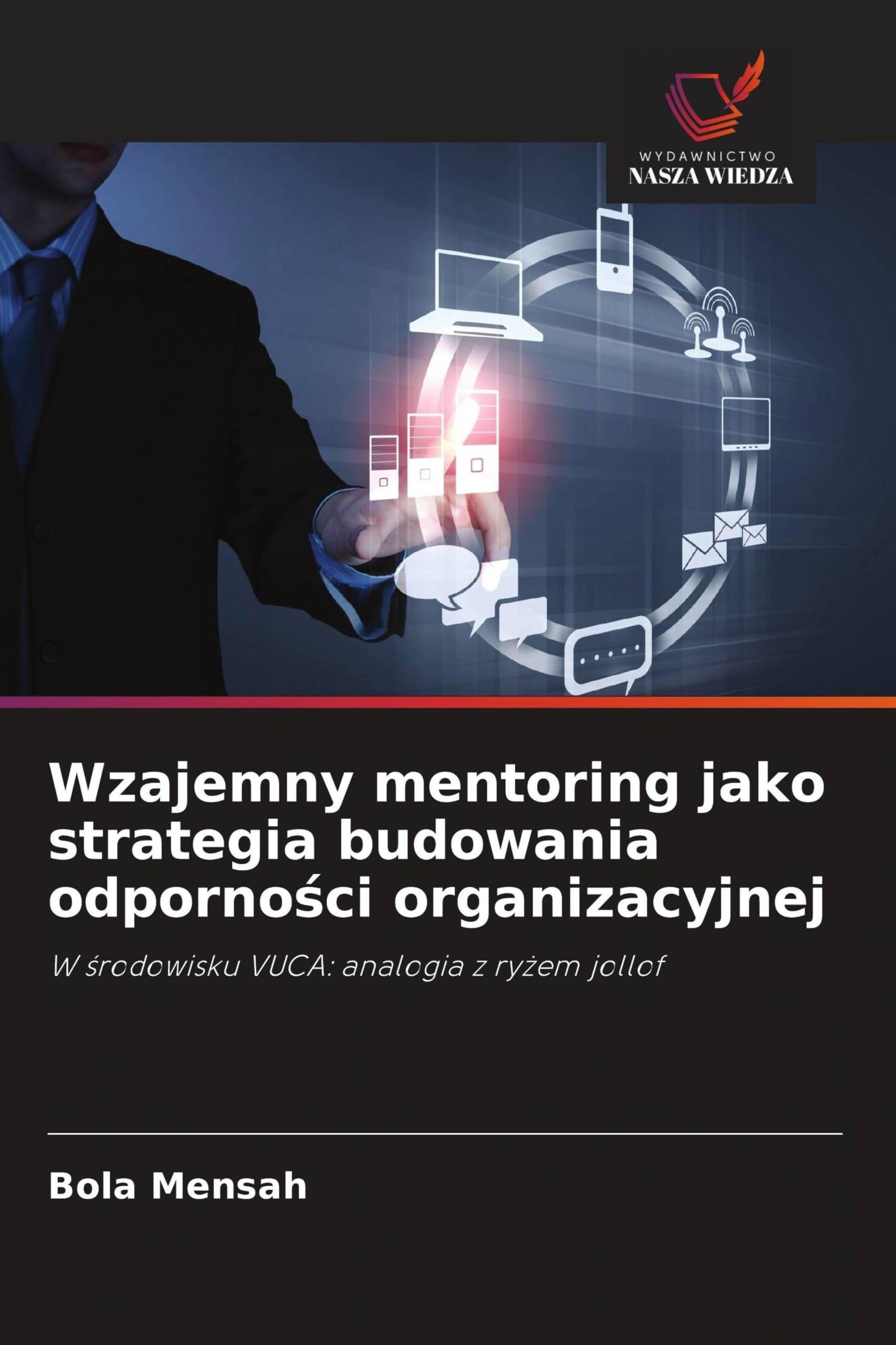 Wzajemny mentoring jako strategia budowania odporno¿ci organizacyjnej: W ¿rodowisku VUCA: analogia z ry¿em jollof
