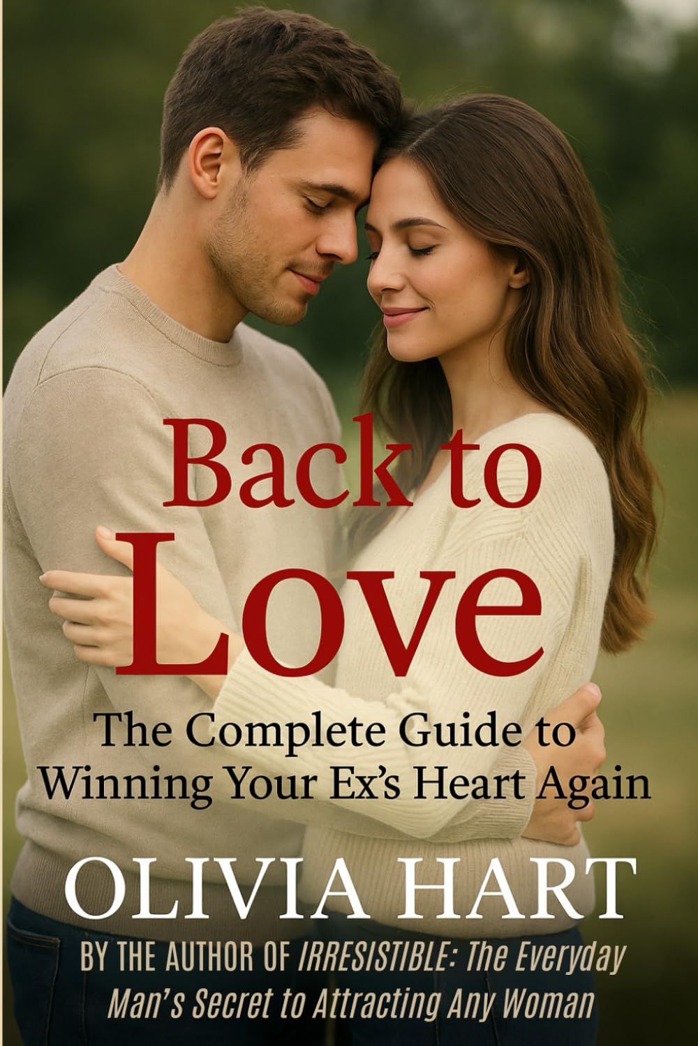 Back to Love: The Complete Guide to Winning Your Ex's Heart Again