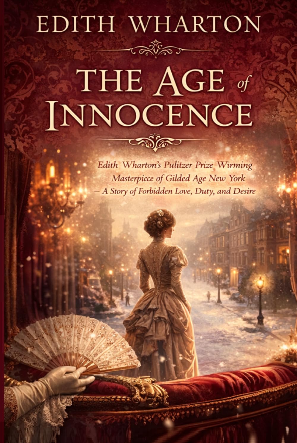 The Age of Innocence: Edith Wharton's Pulitzer Prize-Winning Masterpiece of Gilded Age New York — A Story of Forbidden Love, Duty, and Desire
