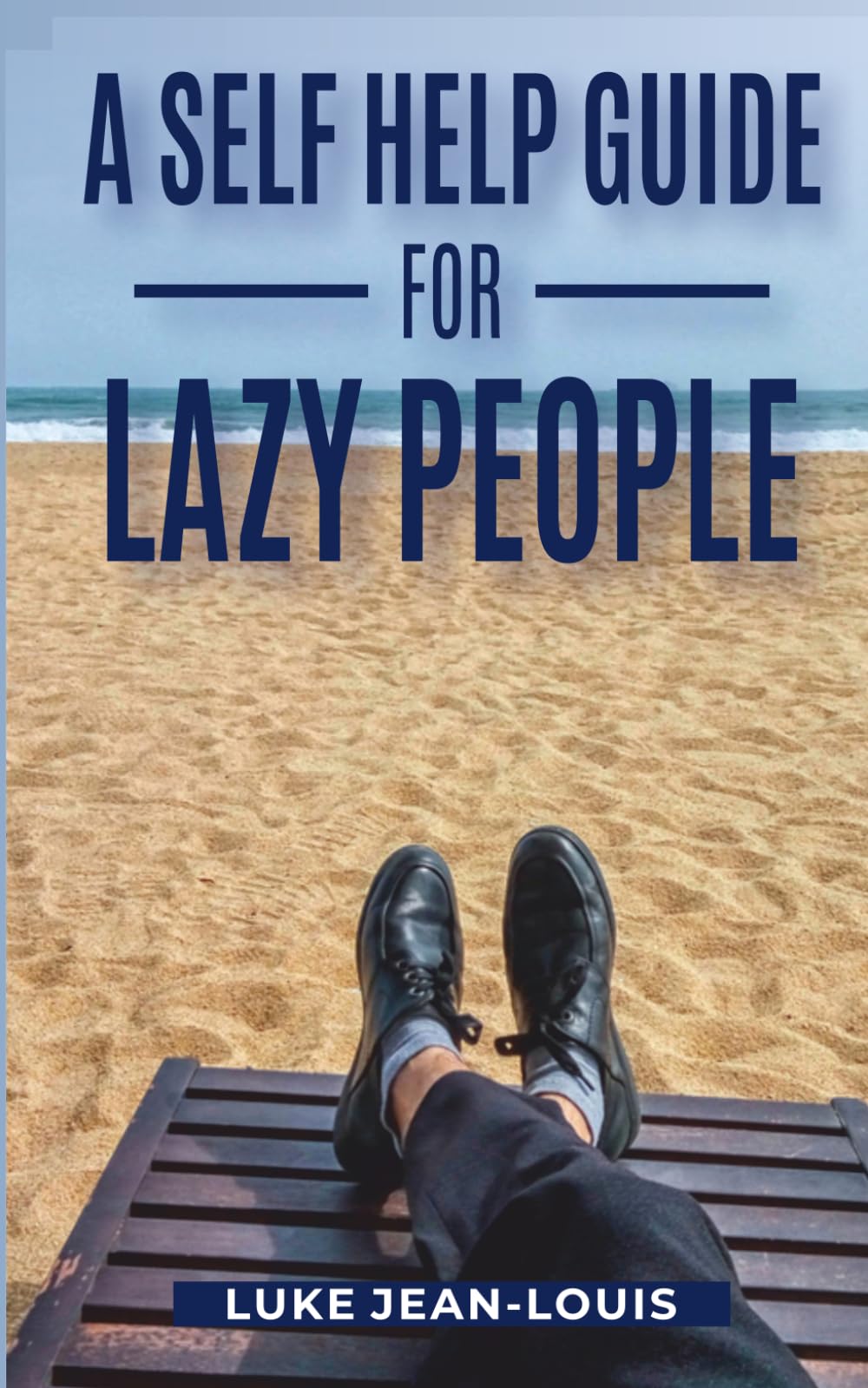 A Self Help Guide For Lazy People (Introverts' Fluff-Free Series)