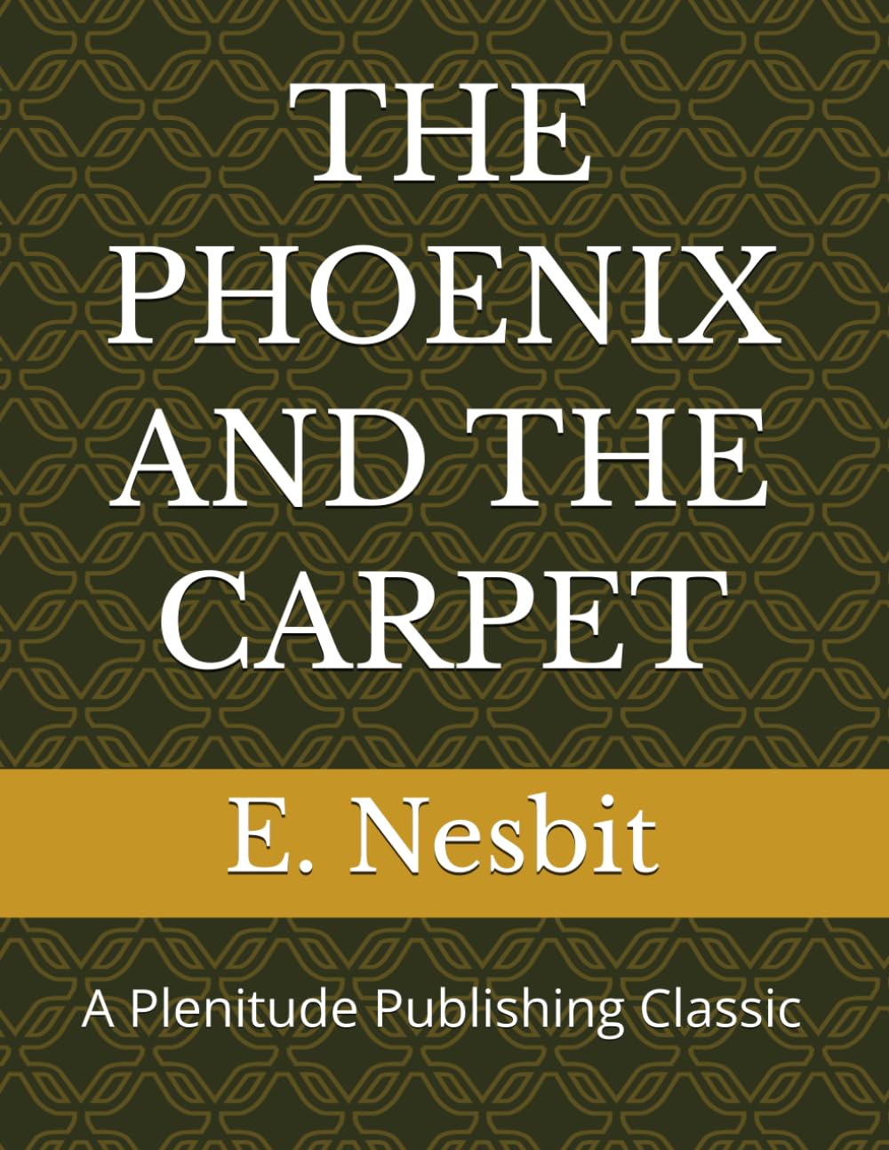 THE PHOENIX AND THE CARPET: A Plenitude Publishing Classic