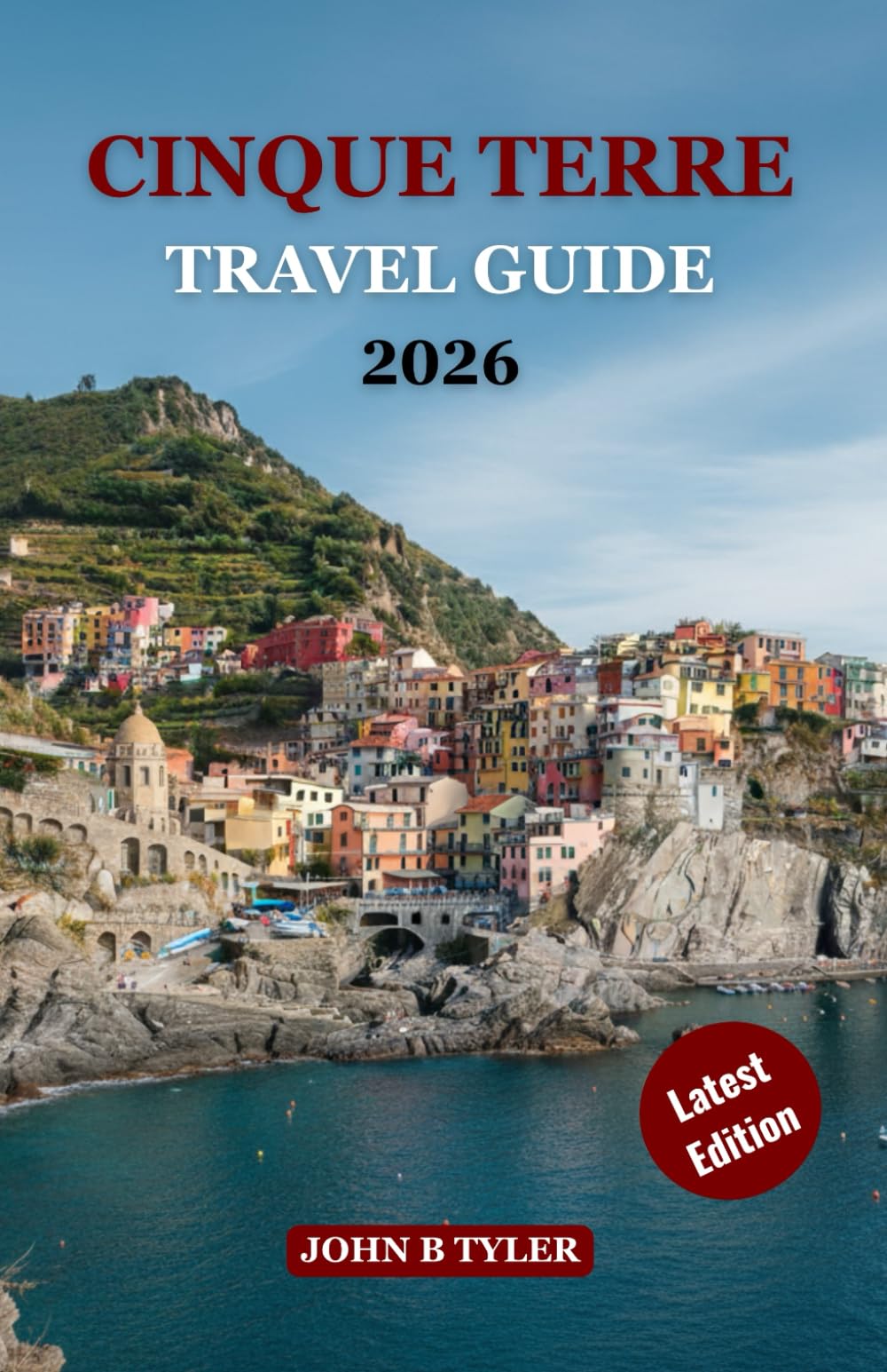 CINQUE TERRE TRAVEL GUIDE 2026: Explore the Five Iconic Villages: Hiking Trails, Hidden Beaches, Authentic Cuisine, and Must-See Itineraries on the Italian Riviera (Roamwise Travel)