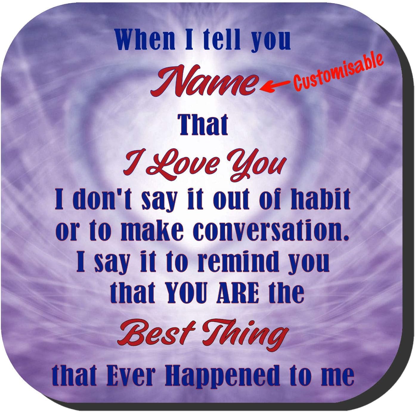 Unique Valentine’s Gift Idea PERSONALISED Quality Drinks Coaster. When I Tell “NAME” that I LOVE YOU… with Blue heart background.