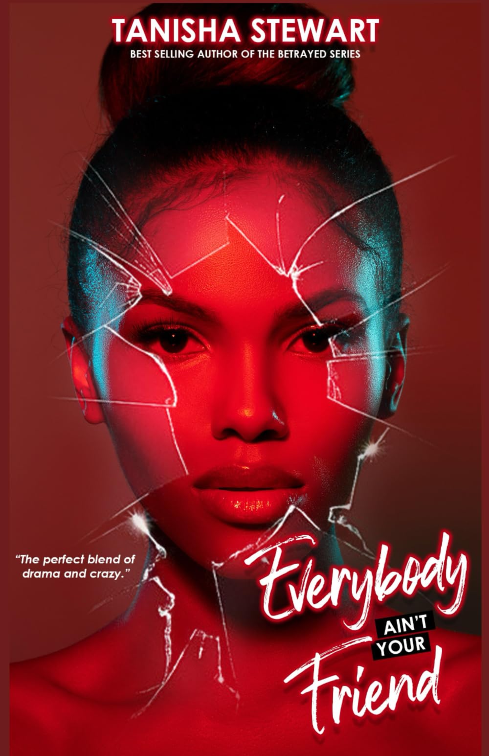 Everybody Ain't Your Friend: Vorsicht vor falschen Freunden: Ein urbaner Romantik-Thriller