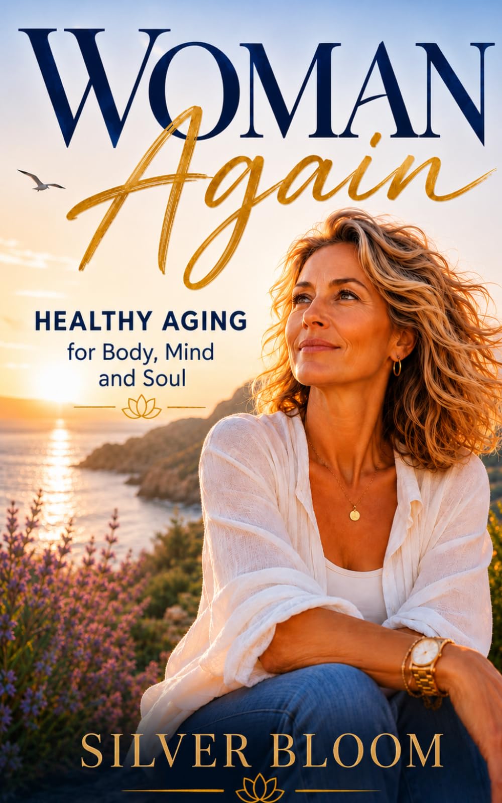 Woman Again: Healthy Aging for Women 40+: Strength, Longevity, Hormonal Health, Nutrition, Self-Care and Vitality for the Second Half of Life