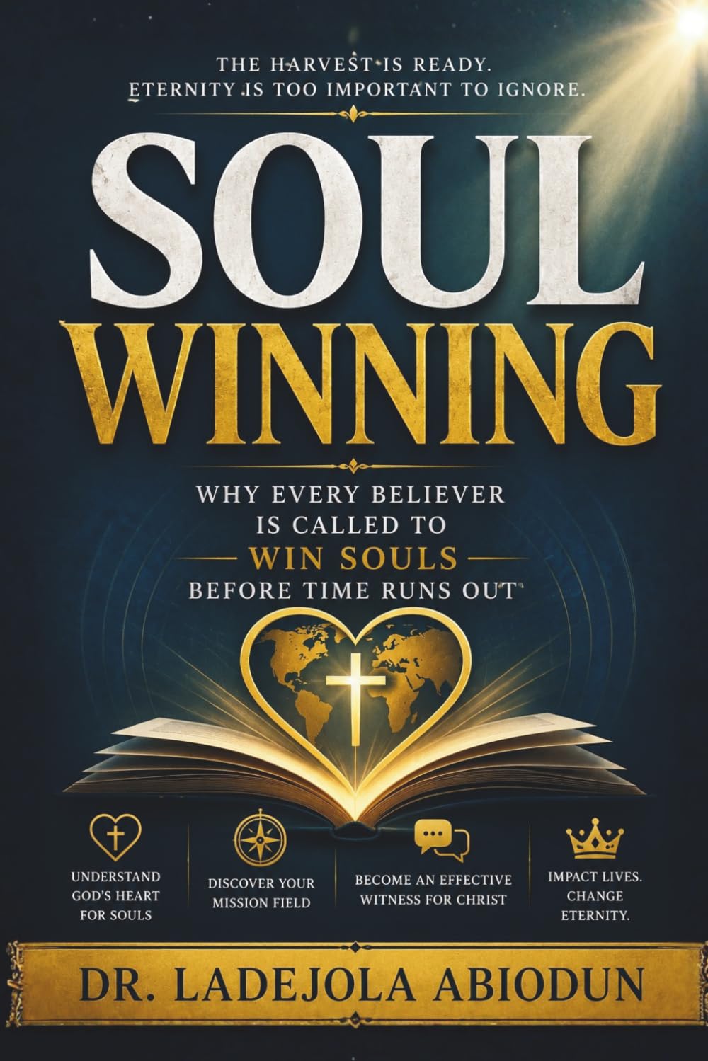 Soul Winning: Why Every Believer Is Called to Win Souls Before Time Runs Out