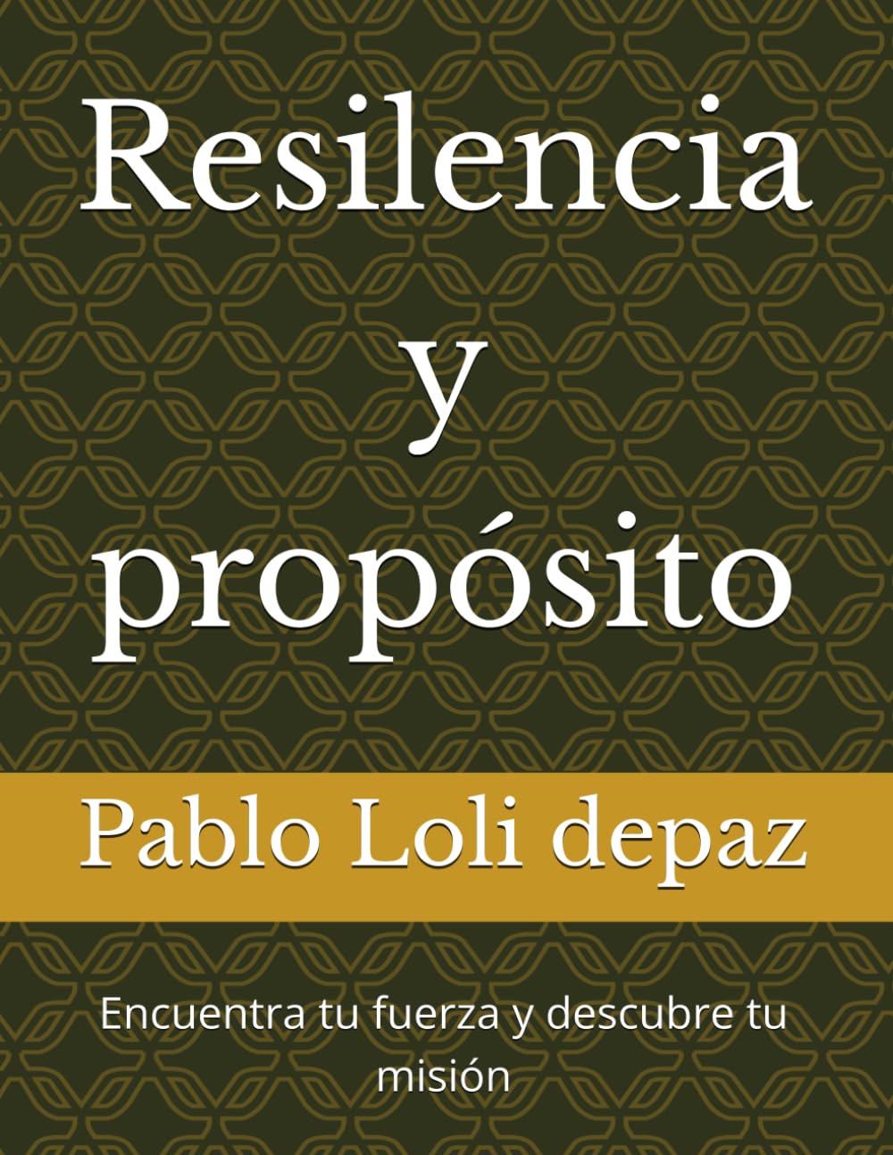 Resilencia y propósito: Encuentra tu fuerza y descubre tu misión