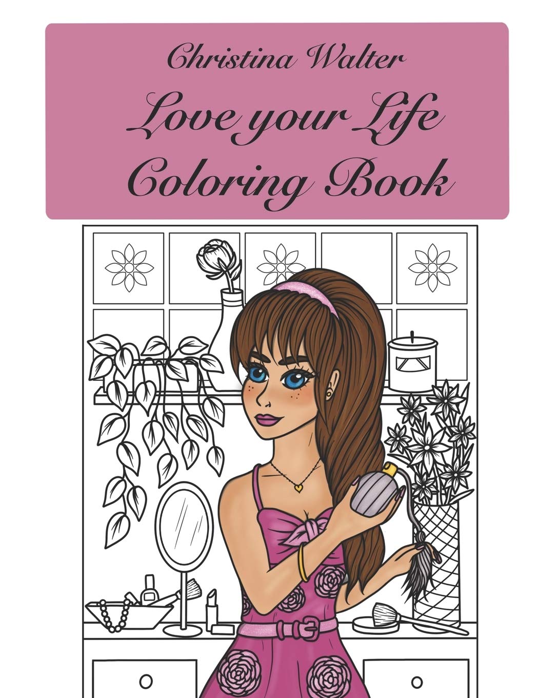 Love your Life Coloring Book