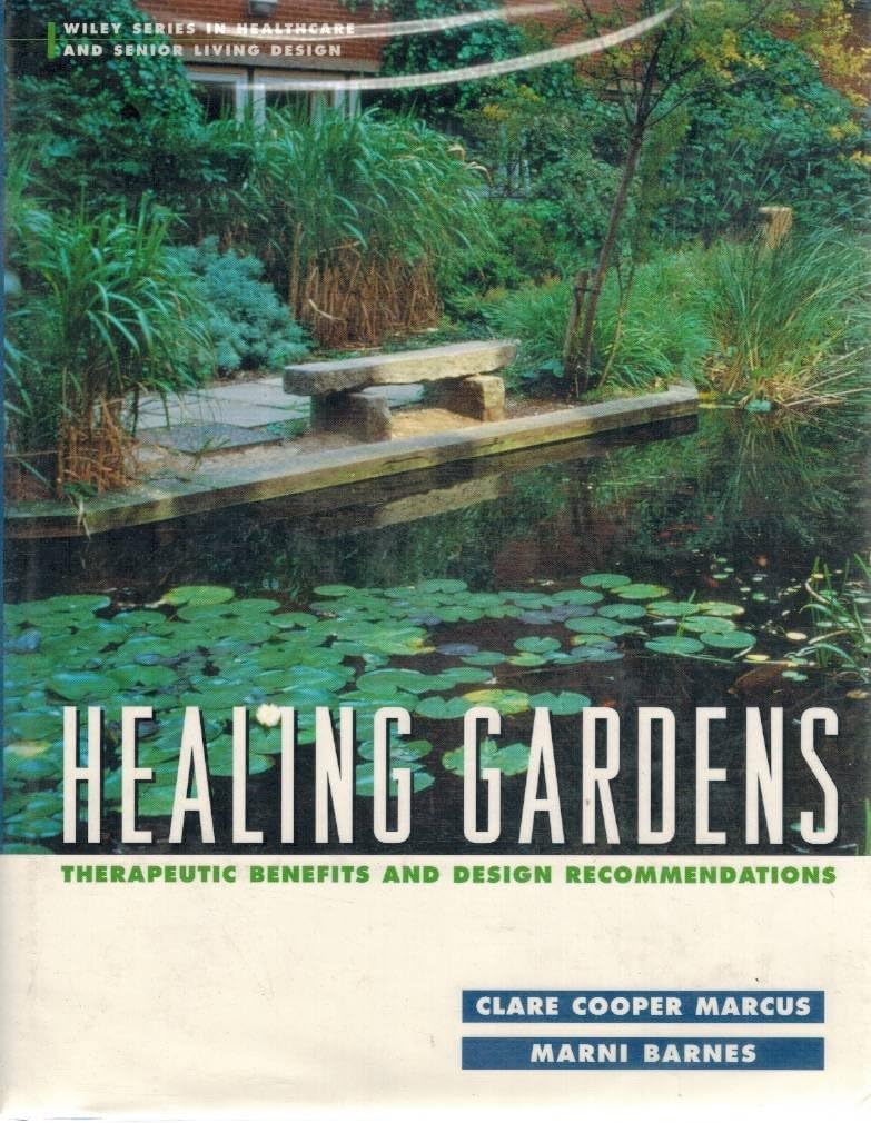 Healing Gardens: Therapeutic Benefits and Design Recommendations 1st Edition