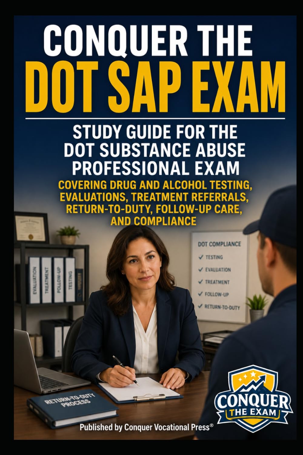 Conquer the DOT SAP Exam: Study Guide for the DOT Substance Abuse Professional Exam Covering Drug and Alcohol Testing, Evaluations, Treatment ... Compliance (Counseling and Social Work Exams)