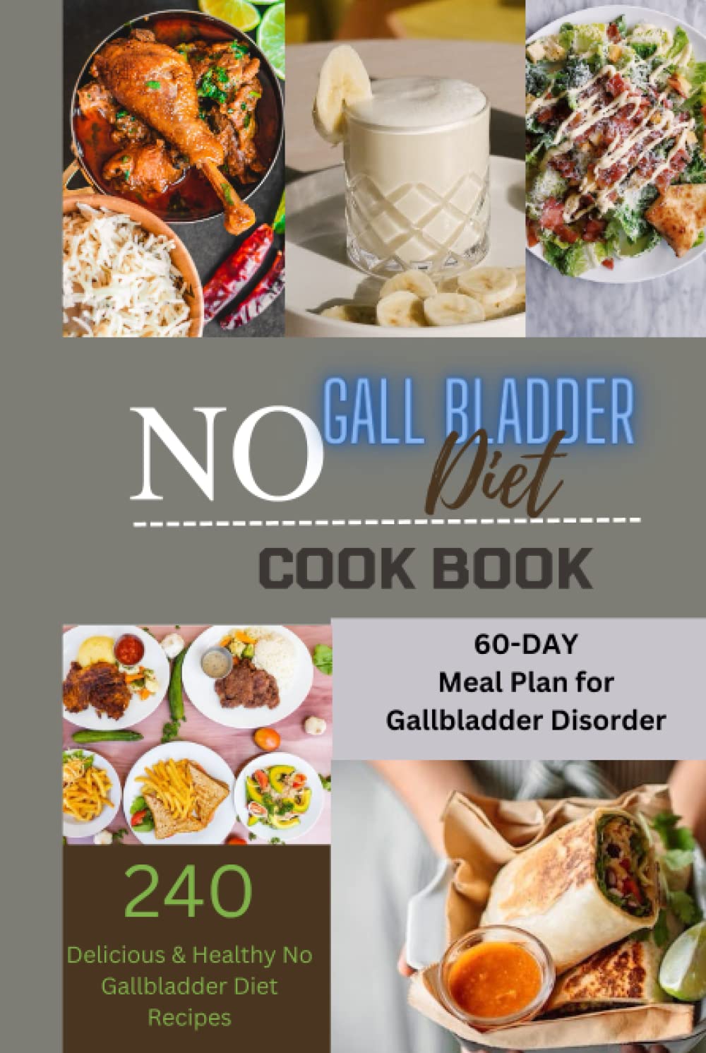 No Gallbladder Diet Cookbook: The Ultimate Guide to a Gall Bladder – Free Diet: 240 Delicious, Healthy and Quick Recipes to Rebalance Your Metabolism After Gall Bladder Removal Surgery