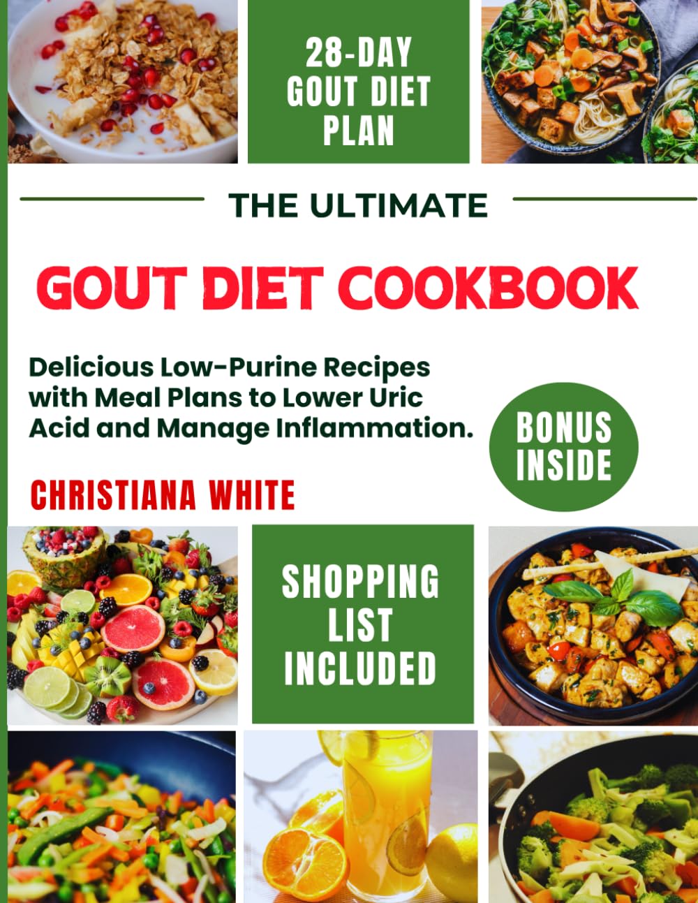 THE ULTIMATE GOUT DIET COOKBOOK: Delicious Low-Purine Recipes with Meal Plans to Lower Uric Acid and Manage Inflammation. (The Gout-Friendly Kitchen