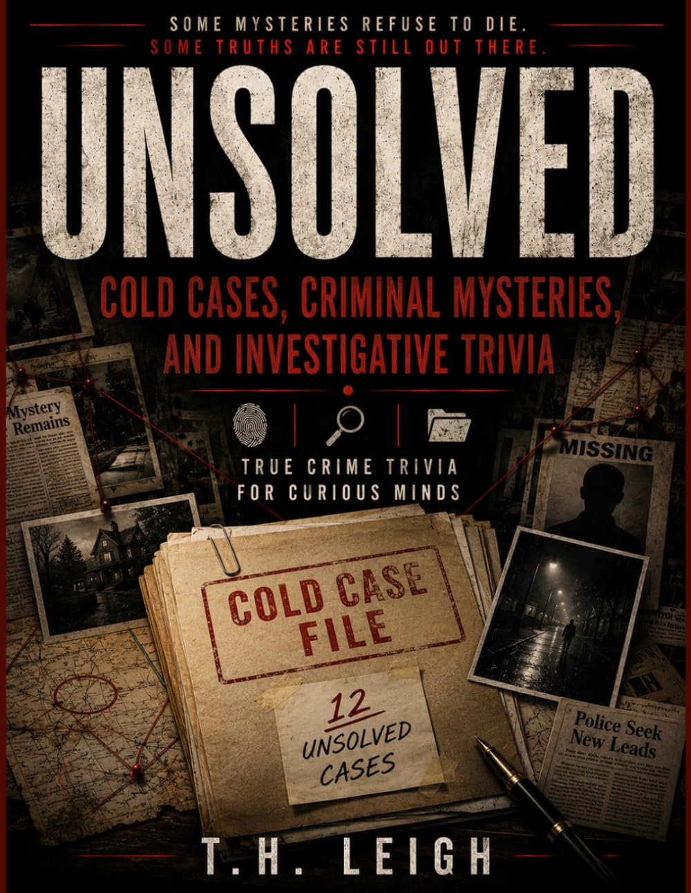 Unsolved: Cold Cases, Criminal Mysteries, and Investigative Trivia: True Crime Trivia for Curious Minds (True Crime Trivia & Activity Books)