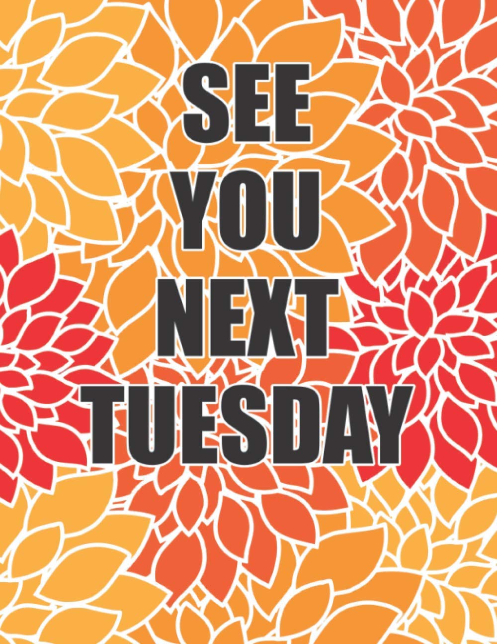 See You Next Tuesday: College Ruled Notebook Funny Gag Gift for Women Sister or Friend