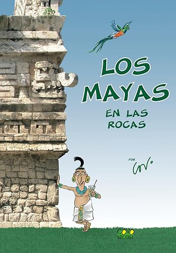 Los mayas (en las rocas): Un viaje divertido al mundo de los antiguos mayas (MAYAS Y AZTECAS) (Spanish Edition)