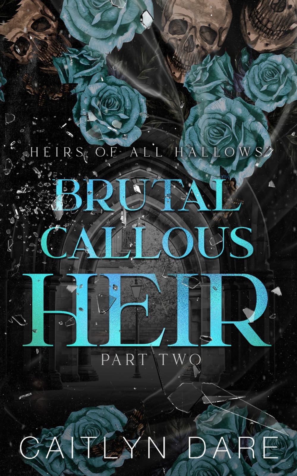 Brutal Callous Heir: Part Two: A dark high school bully romance (Heirs Of All Hallows' Discreet Cover Editions)