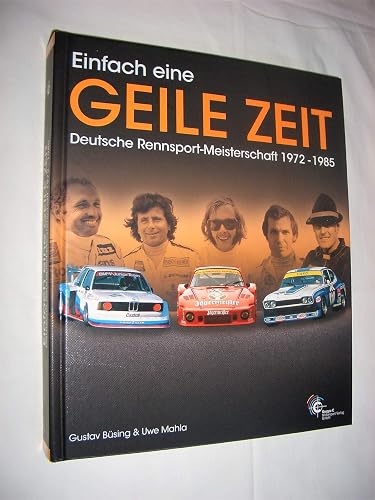 Einfach eine geile Zeit: Deutsche Rennsport-Meisterschaft 1972-1985